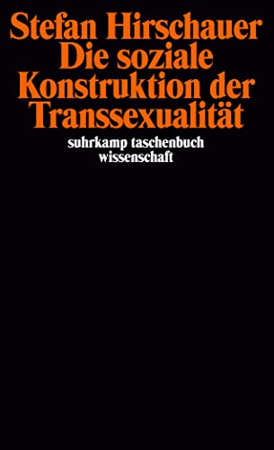 Die soziale Konstruktion der Transsexualität: Über die Medizin und den Geschlechtswechsel (suhrkamp taschenbuch wissenschaft) von Suhrkamp Verlag AG